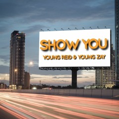 Young Reid & Young Zay - Show You