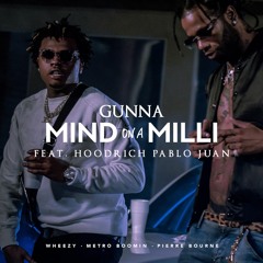 Gunna - Mind On A Milli (feat. Hoodrich Pablo Juan) [Prod. Pierre Bourne, Wheezy, & Metro Boomin]