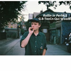 Rolling in Perfect - R.I.P ( G.B - TeoCn - Qui -WeedB )