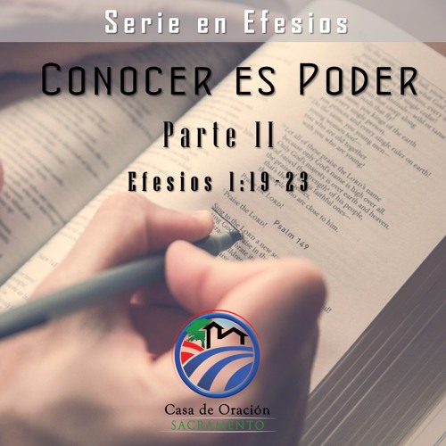 Stream Episode 07 Conocer Es Poder Parte Ii Efesios 1 19 23 By Casa De Adoracion Sacramento Podcast Listen Online For Free On Soundcloud
