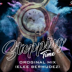 Elee Bermudez - Stopping Time (Originak Mix)FREE DOWNLOAD