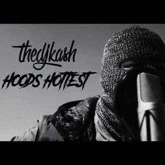 THEDJKASH - HOODS HOTTEST