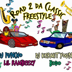 Dj Puncho - Road 2 Da Classic (Freestyle) ft. Dj Kermit Young , Lil Rambeezy & Bodo P.