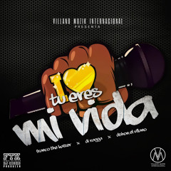 Tu Eres Mi Vida (ft. Di Ragga & Dshon El Villano)- Franco the Kaizer (LA CONEXION MUNDIAL)