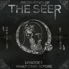 Episode 1: WHAT CAME BEFORE