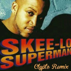 Skee - Lo - Superman (Clypto Remix)