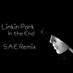 Linkin Park - In The End (SAE Remix)