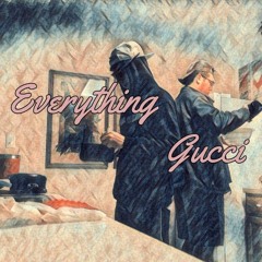 Everything Gucci (feat. Chef Cam)