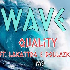 "Wave" - Quality Ft LKM & Dollaz