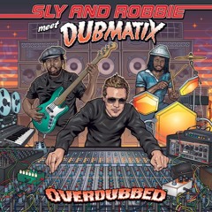 Sly & Robbie meet Dubmatix - Overdubbed (Megablurb...mix)