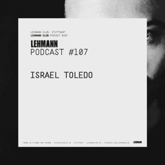 Lehmann Podcast #107 - Israel Toledo