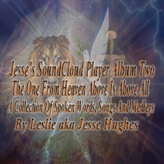 The One From Heaven Above Is Above All: Compilation of Spoken Words, Songs and Medleys