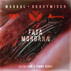 Markul & Oxxxymiron - Fata Morgana (Kolya Funk & Temmy Remix)