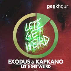 EXODUS & Kapkano - Let's Get Weird (Original Mix)