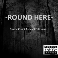 Round Here - Eezy Geezy Söze, ASHES Ft Fillimano