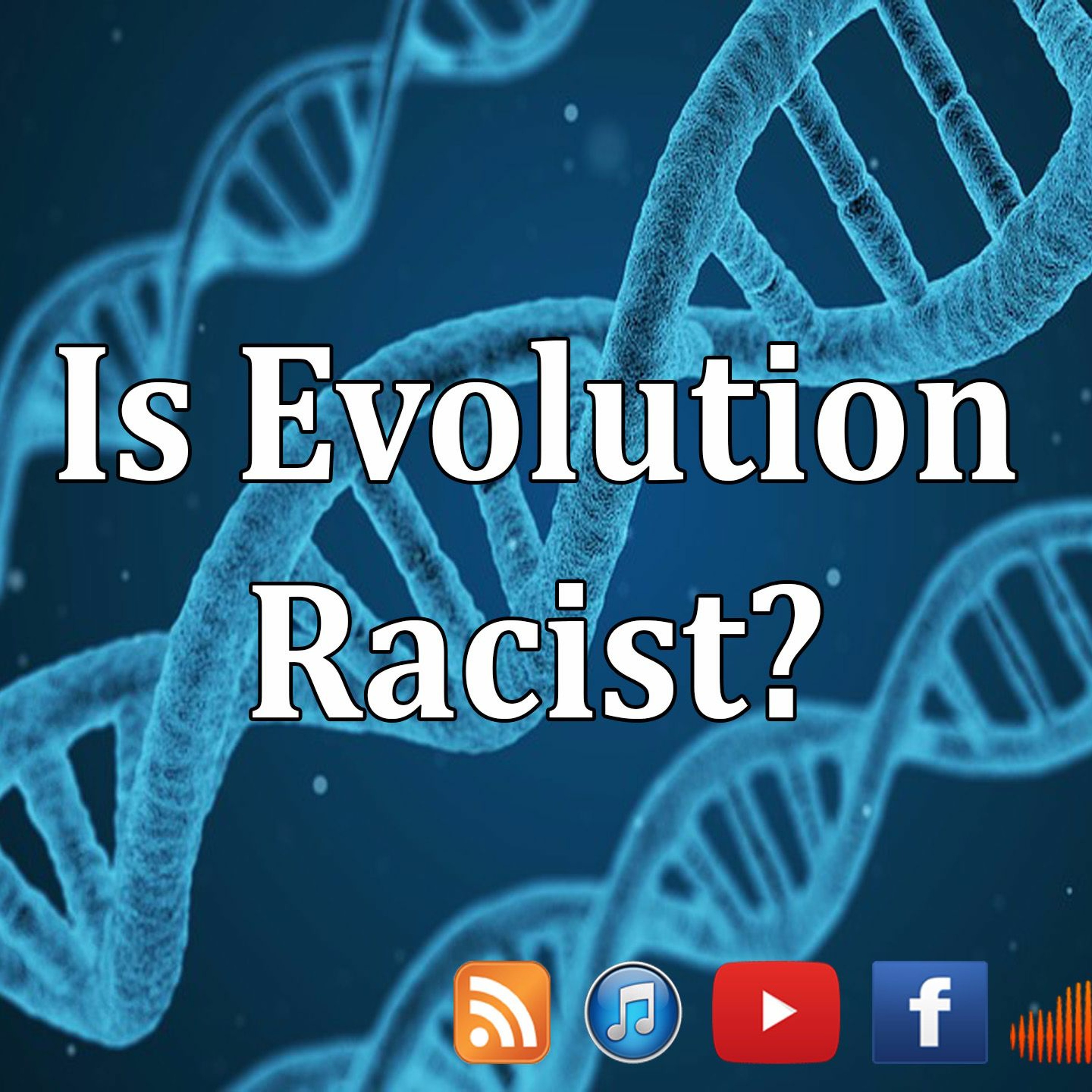 Is Evolution/Darwinism Racist? - Episode 20 episode artwork