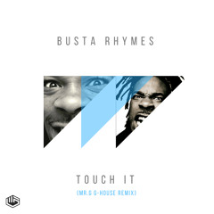 Busta Rhymes - Touch It ( MR.G G-HOUSE REMIX)FREE DOWNLOAD