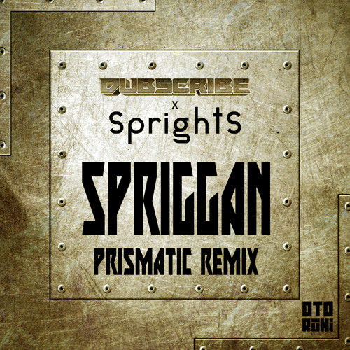 Dubscribe ✖ SprightS - Spriggan (Prismatic Remix)