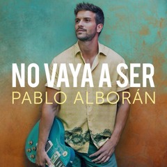 Pablo Alborán - No Vaya A Ser (Tony Fernandez Edit) COPYRIGHT