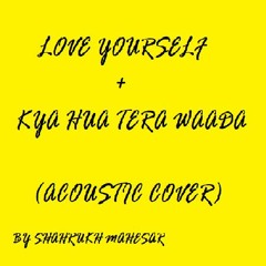 Love Yourself+Kiya Hua Tera Waada (Acoustic) - Shahrukh Mahesar