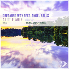 Dreaming Way feat. Angel Falls - A Little While (Cosmaks Remix) [NM076] *OUT NOW*