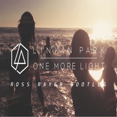 Linkin Park - One More Light (Ross Rayer Bootleg)Free Download