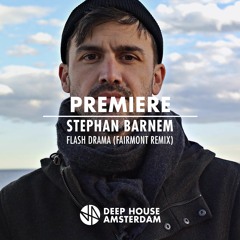 Premiere: Stephan Barnem - Flash Drama (Fairmont Remix)