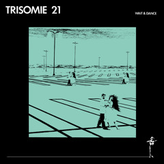 Trisomie 21 - Wait and Dance LP (snippets)