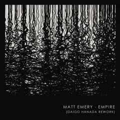 Matt Emery - Empire (Daigo Hanada Rework)
