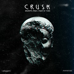 Made by Tsuki & Brandon Jonak - Crush