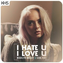 I Hate U I Love U - Sam Tsui - Madilyn Bailey