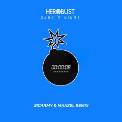 Herobust - Debt 'N Eight (SICARMY & Maazel Remix)