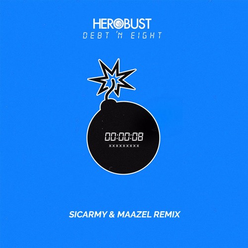 Herobust - Debt 'N Eight (SICARMY & Maazel Remix)