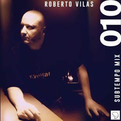 Subtempo Mix 010 - Roberto Vilas