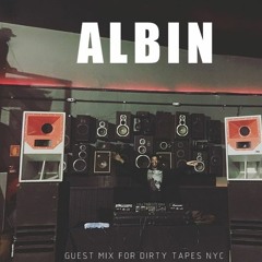 ALBIN | Guest Mix For DIRTY TAPES