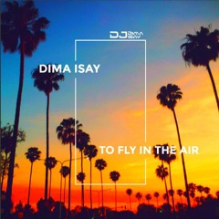 Dima Isay - To Fly In The Air (Original Mix)
