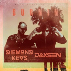 Daxsen & Diemond Kevs - BURNIN (ORIGINAL MIX)
