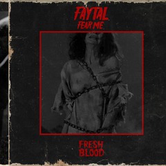 Faytal- Fear Me