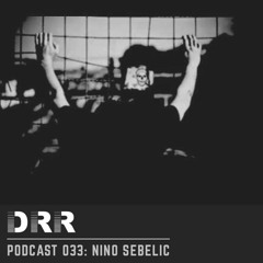 DRR Podcast 033 - Nino Sebelic