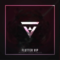 Jazzpah - Flutter VIP (ft. Ashley Lawless) [Vibes Release]