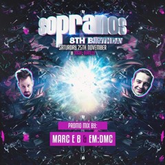 DJ Marc E B & EM:DMC Promo Mix - Sopranos 8th Birthday #GoHardOrGoHome