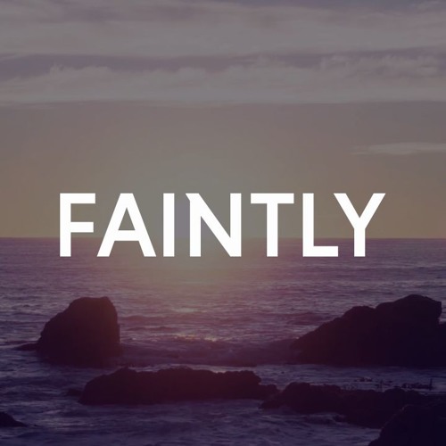 Faintly