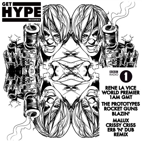 BBC Radio 1 - The Prototypes - Rocket Guns Blazin' (Crissy Criss/Malux & ErbNDub RMX)