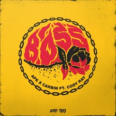 AFK X Carbin - Boss (Ft. Cody Ray)