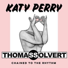 Katy Perry - Chained To The Rhythm (Thomas Solvert Remix)