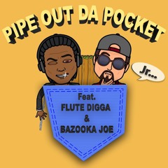Pipe Out Da Pocket (feat. Flute Digga & Bazooka Joe)