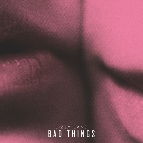 Bad Things