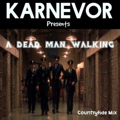 Dead Man Walking - KarNeVor - Countryfide Mix