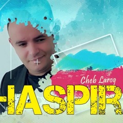 Cheb Larog Yahder Li Bgha Yahder ( DJ HasPira )