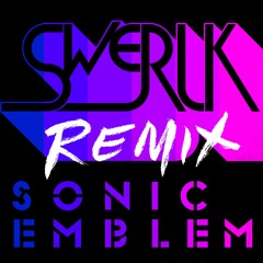 SWERLK - Sonic Emblem Remix